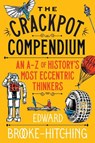 The Crackpot Compendium - Edward Brooke-Hitching - 9781398532427
