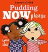 Pudding Now Please - Lauren Child - 9781398546387