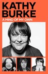 A Mind of My Own - Kathy Burke - 9781398548145
