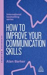 How to Improve Your Communication Skills - Alan Barker - 9781398621121