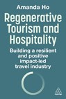 Regenerative Tourism and Hospitality - Amanda Ho - 9781398621541