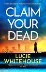 Claim Your Dead - Lucie Whitehouse - 9781398709294