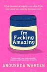 I'm F*cking Amazing - Anoushka Warden - 9781398714090
