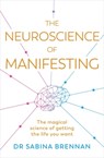 The Neuroscience of Manifesting - Dr Sabina Brennan - 9781398716261