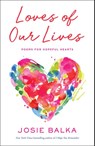 Loves of Our Lives - Josie Balka - 9781398729377