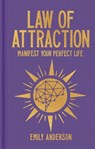 Law of Attraction: Manifest Your Perfect Life - Emily Anderson - 9781398843578