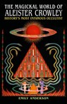 The Magickal World of Aleister Crowley - Emily Anderson - 9781398854925