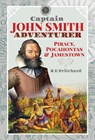 Captain John Smith, Adventurer - R E Pritchard - 9781399001533