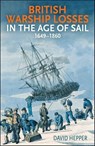 British Warship Losses in the Age of Sail, 1649-1859 - David Hepper - 9781399031035