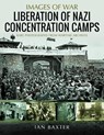 Liberation of Nazi Concentration Camps - Ian Baxter - 9781399048774