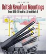 British Naval Gun Mountings - Ian Buxton - 9781399059961