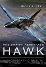 The British Aerospace Hawk: A Photographic Tribute - MICHAEL,  Leek, - 9781399074940