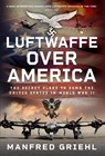 Luftwaffe Over America - Manfred Griehl - 9781399077392