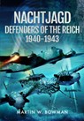 Nachtjagd, Defenders of the Reich, 1940–1943 - Martin W Bowman - 9781399078146