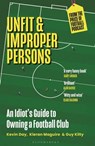 Unfit and Improper Persons - Kevin Day ; Kieran Maguire ; Guy Kilty - 9781399407557