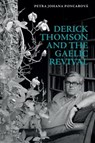 Derick Thomson and the Gaelic Revival - Petra Johana (Marie Curie Fellow Poncarova - 9781399501200