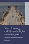 Daesh Ideology and Women’s Rights in the Maghreb - Fatima (Professor of Linguistics and Gender Studies Sadiqi - 9781399536868