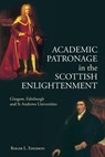 Academic Patronage in the Scottish Enlightenment - Roger L. (Emeritus Professor) Emerson - 9781399563505
