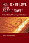 Poetics of Love in the Arabic Novel - Wen-chin (Professor of Arabic and Comparative Literature Ouyang - 9781399564878