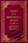 Tales of a Monstrous Heart - Jennifer Delaney - 9781399615976