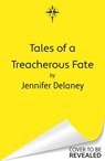 Tales of a Treacherous Fate - Jennifer Delaney - 9781399616058