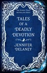 Tales of a Deadly Devotion - Jennifer Delaney - 9781399616096
