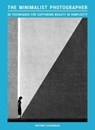 The Minimalist Photographer - Antony Zacharias - 9781399624848