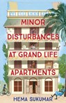 Minor Disturbances at Grand Life Apartments - Hema Sukumar - 9781399708463