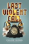 Last Violent Call - Chloe Gong - 9781399712538