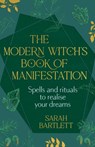 The Modern Witch’s Book of Manifestation - Sarah Bartlett - 9781399722292