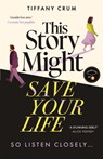 This Story Might Save Your Life - Tiffany Crum - 9781399744690