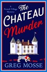 The Chateau Murder - Greg Mosse - 9781399746922