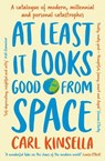 At Least It Looks Good From Space - Carl Kinsella - 9781399751544