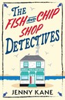 The Fish and Chip Shop Detectives - Jenny Kane - 9781399754491