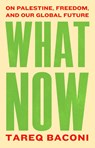 What Now - Tareq Baconi - 9781399764353