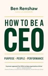 How To Be A CEO - Ben Renshaw - 9781399809801
