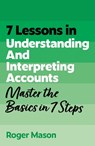 7 Lessons in Understanding Financial Accounts - Roger Mason ; Roger Mason Ltd - 9781399830638