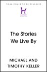 The Stories We Live By - Timothy Keller ; Michael Keller - 9781399833585