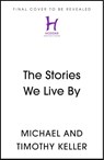The Stories We Live By - Timothy Keller ; Michael Keller - 9781399833608