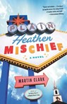 Plain Heathen Mischief - Martin Clark - 9781400034116