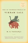 The In-Between World of Vikram Lall - M. G. Vassanji - 9781400076567