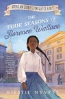 The Four Seasons of Florence Wallace - Kirstie Myvett - 9781400255955
