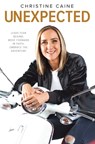 Unexpected: Leave Fear Behind, Move Forward in Faith, Embrace the Adventure - Christine Caine - 9781400256570