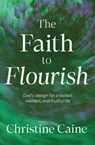 The Faith to Flourish - Christine Caine - 9781400257249