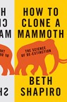 How to Clone a Mammoth - Beth Shapiro - 9781400865482