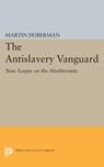 The Antislavery Vanguard - Martin B. Duberman - 9781400875160