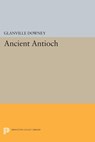 Ancient Antioch - Glanville Downey - 9781400876716