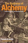 The Business of Alchemy - Pamela H. Smith - 9781400883578