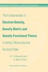 The Fundamentals of Electron Density, Density Matrix and Density Functional Theory in Atoms, Molecules and the Solid State -  - 9781402017933