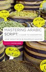 Mastering Arabic Script: A Guide to Handwriting - Jane (G-and-w Publishing Wightwick ; Mahmoud (G-and-W Publishing Gaafar - 9781403941107